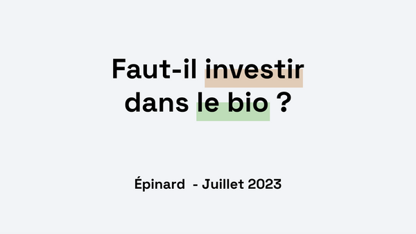 Épinard 🌳 #23 - Faut-il investir dans le bio ?